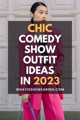 What to Wear to a Comedy Show: Women's Fashion Perspectives